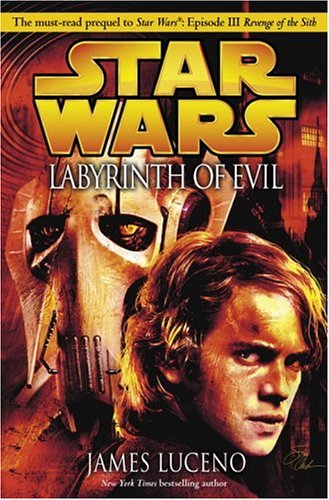 Labyrinth of Evil (Star Wars, Episode III Prequel Novel) by James Luceno