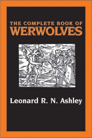 The Complete Book 0f Werewolves by Leonard R.N. Ashley