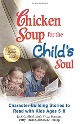 Chicken Soup for the Child's Soul: Character-Building Stories to Read with Kids Ages 5-8
