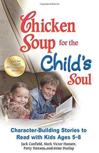 Chicken Soup for the Child's Soul: Character-Building Stories to Read with Kids Ages 5-8 by Jack Canfield 
			
			
		
		
		
       	 
       		
       			,