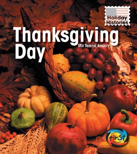 Thanksgiving Day (Holiday Histories (2nd Edition)) by Mir Tamim Ansary