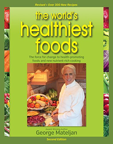 World's Healthiest Foods, 2nd Edition: The Force For Change To Health-Promoting Foods and New Nutrient-Rich Cooking by George Mateljan