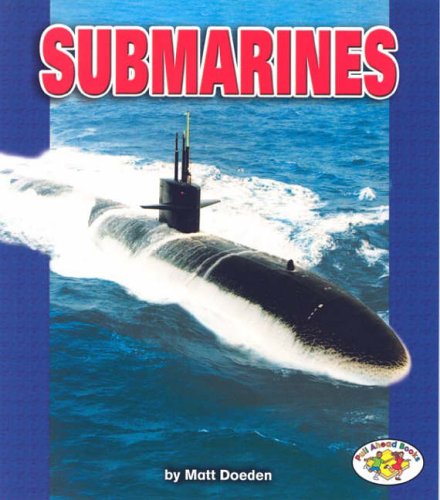 Submarines (Pull Ahead Books) by Matt Doeden
