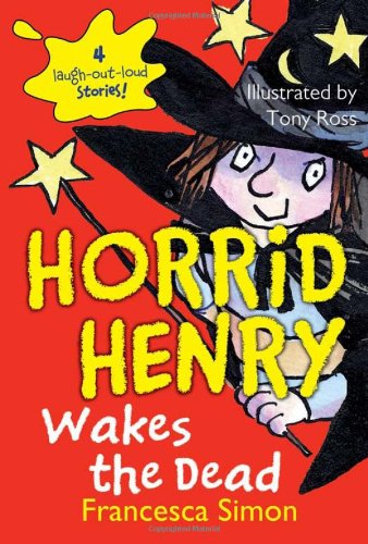 Horrid Henry Wakes the Dead by Francesca Simon