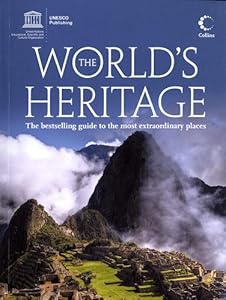 The World's Heritage: The Bestselling Guide to the Most Extraordinary Places