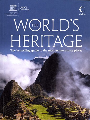 The World's Heritage: The Bestselling Guide to the Most Extraordinary Places by UNESCO