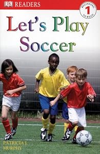 DK Readers L1: Let's Play Soccer