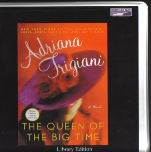 The Queen of the Big Time (UNABRIDGED - CD) by Adriana Trigiani