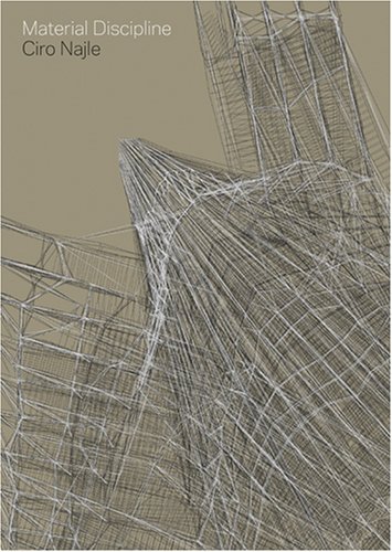 Material Discipline: The Engineering of Life in Material Systems by Ciro Najle