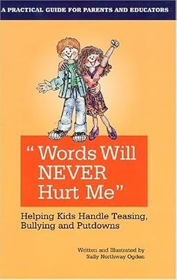 Words Will Never Hurt Me: Helping Kids Handle Teasing, Bullying and Putdowns