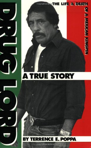 Drug Lord: The Life and Death of a Mexican Kingpin : A True Story by Terrence E. Poppa