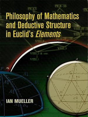 Philosophy of Mathematics and Deductive Structure in Euclid's Elements (Dover Books on Mathematics)