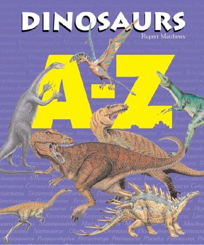 A-Z - Dinosaurs by Rupert Matthews