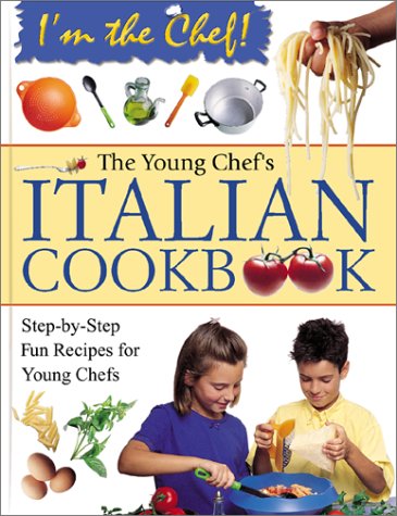 The Young Chef's Italian Cookbook (I'm the Chef) by Rosalba Gioffre