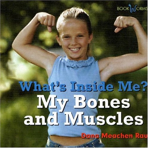 My Bones and Muscles (Bookworms: What's Inside Me?) by Dana Meachen Rau