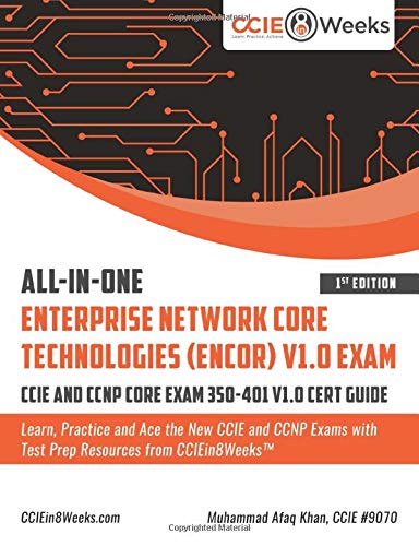 All-in-One Enterprise Network Core Technologies (ENCOR) V1.0 Exam by Muhammad Afaq Khan