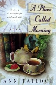 A Place Called Morning: The Wings of the Morning Brought a Gladness the Night Had Stolen