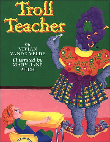 Troll Teacher by Vivian Vande Velde