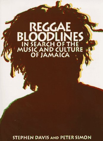 Reggae Bloodlines: In Search Of The Music And Culture Of Jamaica by Stephen Davis