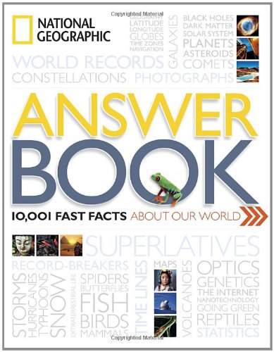 National Geographic Answer Book: 10,001 Fast Facts About Our World by Kathryn Thornton