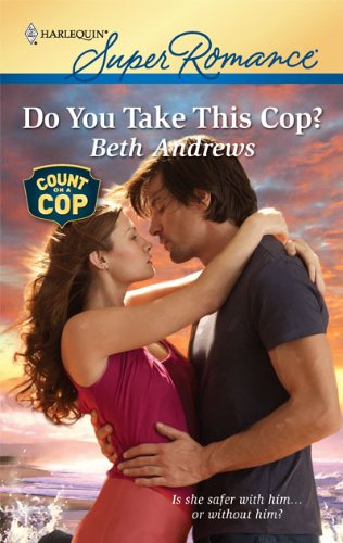 Do You Take This Cop? by Beth Andrews