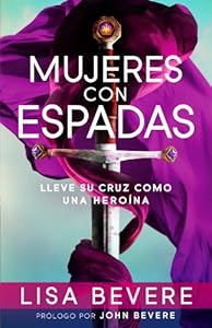 Mujeres con espadas: Lleve su cruz como una hero?na (Spanish Edition)