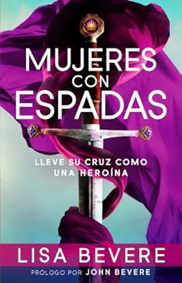 Mujeres con espadas: Lleve su cruz como una hero?na (Spanish Edition)