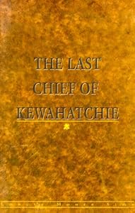 The Last Chief of Kewahatchie by Louise Moore Sims