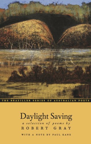 Daylight Saving: A Selection of Poems (The Braziller Series of Australian Poets) by Robert Gray