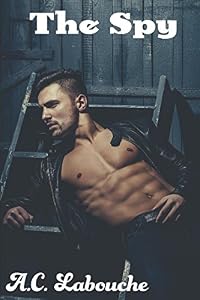 The Spy: MMF Bisexual Thriller (Nicholson & Grabowski) by A.C. Labouche