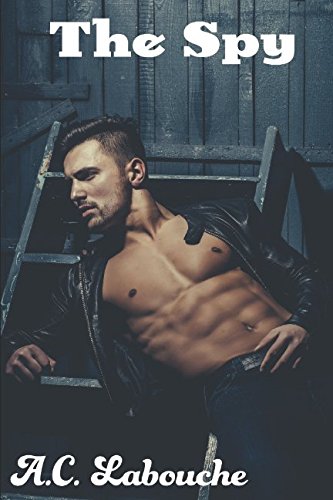 The Spy: MMF Bisexual Thriller (Nicholson & Grabowski) by A.C. Labouche