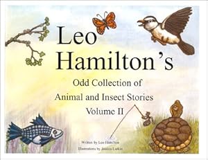 Leo Hamilton's Odd Collection of Animal and Insect Stories Volume II by Leo Hamilton