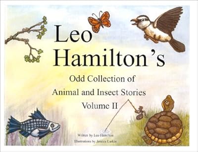 Leo Hamilton's Odd Collection of Animal and Insect Stories Volume II