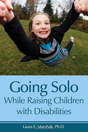 Going Solo While Raising Children with Disabilities by Laura E. Marshak