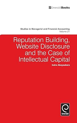 Reputation Building, Website Disclosure & The Case of Intellectual Capital (Studies in Managerial and Financial Accounting, 21)