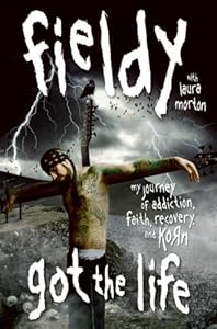 Got the Life: My Journey of Addiction, Faith, Recovery, and Korn