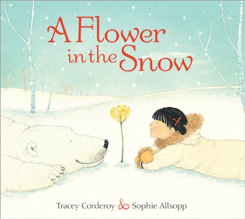 A Flower in the Snow by Tracey Corderoy