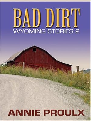 Bad Dirt: Wyoming Stories 2