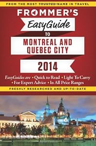 Frommer's EasyGuide to Montreal and Quebec City 2014 by Leslie Brokaw