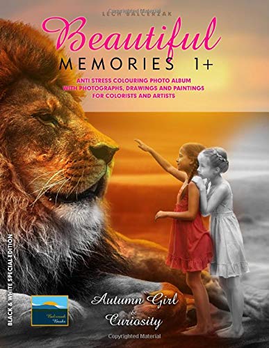Anti Stress Colouring Photo Album with Photographs, Drawings and Paintings for Colorists and Artists: Beautiful Memories 1+. Autumn Girl & Curiosity. B & W Special Edition (This is A-MAZE-ING!) by Lech Balcerzak