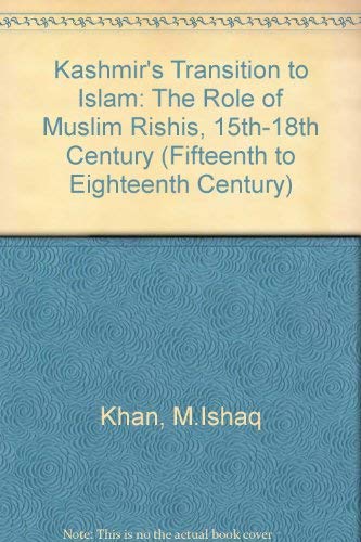 Kashmir's Transition to Islam: The Role of Muslim Rishis (Fifteenth to Eighteenth Century) by M. I. Gabriel Khan