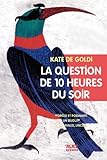 La question de 10h du soir par Kate de Goldi