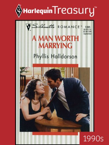 A MAN WORTH MARRYING (Silhouette Romance Book 1395) by Phyllis Halldorson