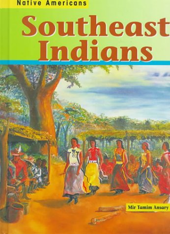 Southeast Indians (Native Americans) by Mir Tamim Ansary