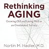 Rethinking Aging: Growing Old and Living Well in an Overtreated Society