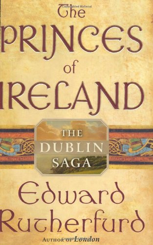 The Princes of Ireland: The Dublin Saga by Edward Rutherfurd