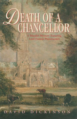 Death of a Chancellor: A Murder Mystery Featuring Lord Francis Powerscourt by David Dickinson