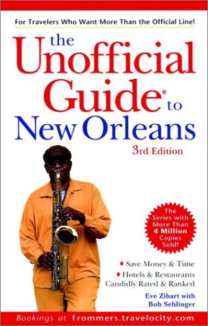 The Unofficial Guide to New Orleans (Unofficial Guides) by Eve Zibart