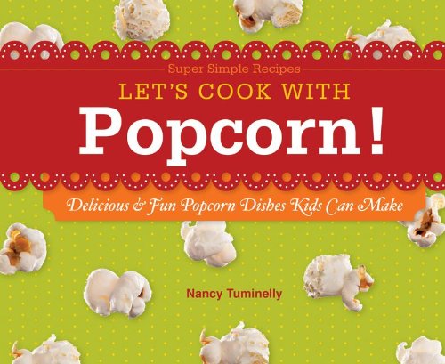 Let's cook with popcorn! by Nancy Tuminelly