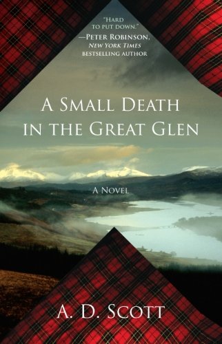 A Small Death in the Great Glen: A Novel by A. D. Scott